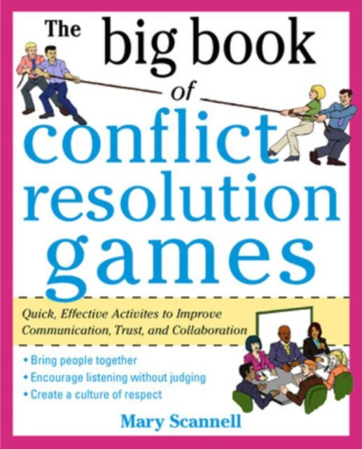 The Big Book of Conflict Resolution Games: Quick, Effective Activities to Improve Communication, Trust and Collaboration (H/C)