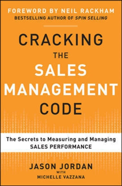 Cracking the Sales Management Code: The Secrets to Measuring and Managing Sales Performance