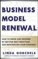 Business Model Renewal: How to Grow and Prosper by Defying Best Practices and Reinventing Your Strategy