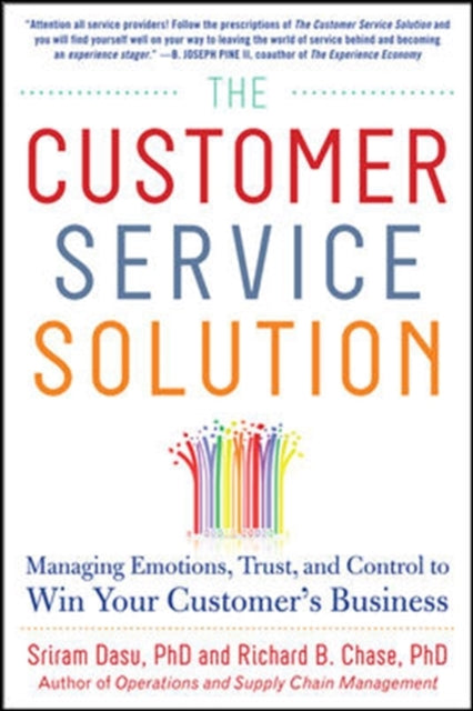 Customer Service Solution: Managing Emotions, Trust, and Control to Win Your Customers Business
