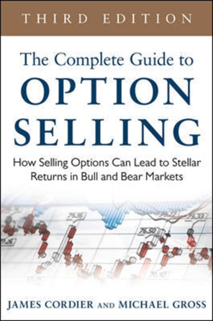 Complete Guide to Option Selling: How Selling Options Can Lead to Stellar Returns in Bull and Bear Markets
