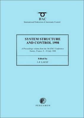 System, Structure and Control: A Proceedings Volume from the 5th IFAC Conference, Nantes, France, 8 - 10 July 1998: Proceedings of the 5th IFAC Conference, Nantes, France, 8-10 July 1998
