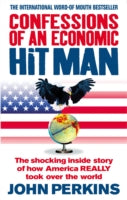 Confessions of an Economic Hit Man: The shocking story of how America really took over the world