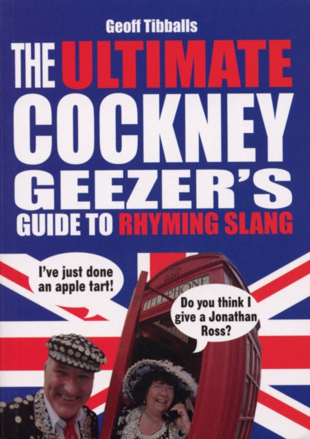 Ultimate Cockney Geezer's Guide to Rhyming Slang