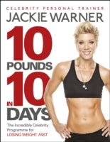 10 pounds in 10 days: The incredible celebrity programme for losing weight fast