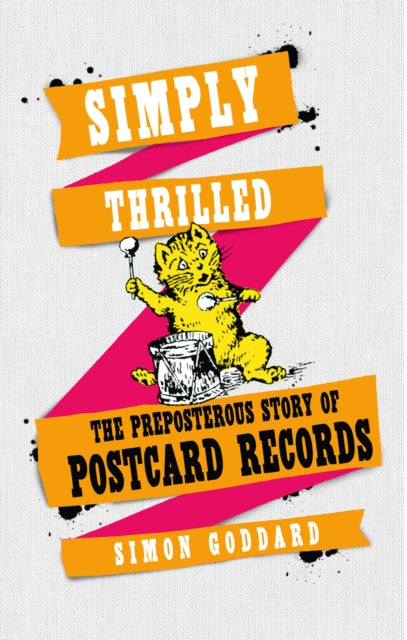 Simply Thrilled - The Preposterous Story of Postcard Records