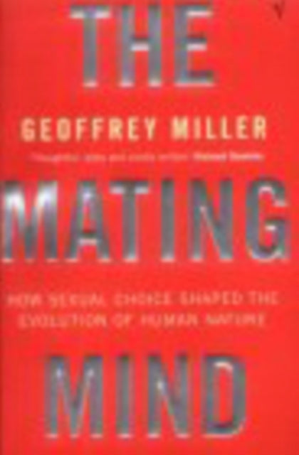 The Mating Mind: How Sexual Choice Shaped Human Nature