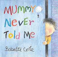 MUMMY NEVER TOLD ME