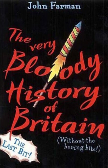 The Very Bloody History Of Britain, 2: The Last Bit!