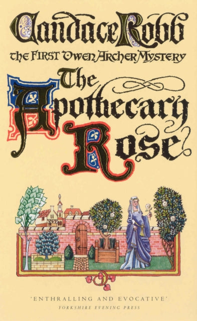 The Apothecary Rose: The First Owen Archer Mystery