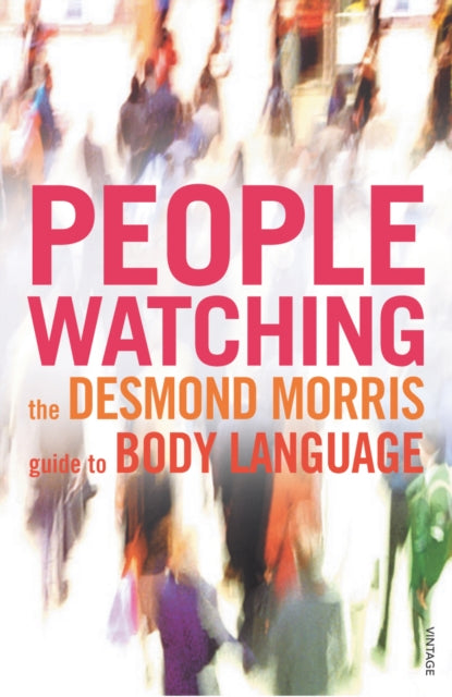 Peoplewatching: The Desmond Morris Guide to Body Language