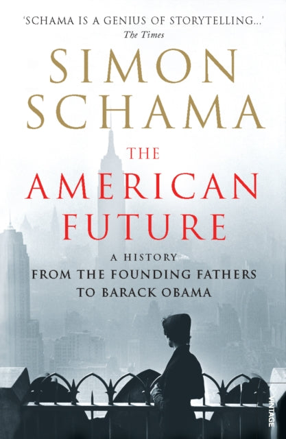 The American Future: A History From The Founding Fathers To Barack Obama