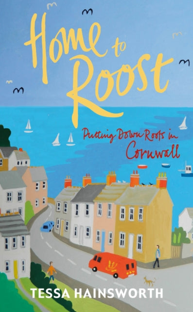 Home to Roost: Putting Down Roots in Cornwall
