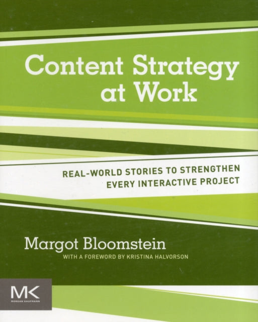 Content Strategy at Work: Real-world Stories to Strengthen Every Interactive Project