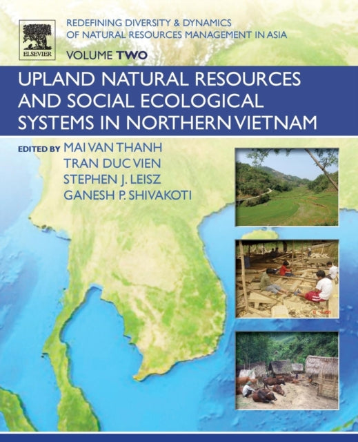 Redefining Diversity and Dynamics of Natural Resources Management in Asia, Volume 2: Upland Natural Resources and Social Ecological Systems in Northern Vietnam