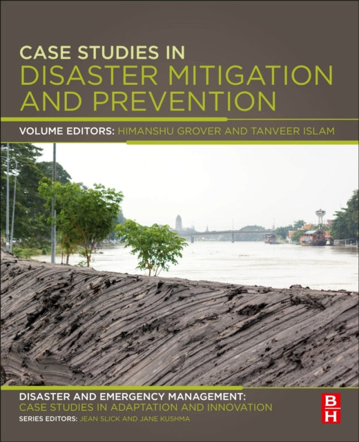 Case Studies in Disaster Mitigation and Prevention - Disaster and Emergency Management: Case Studies in Adaptation and Innovation series
