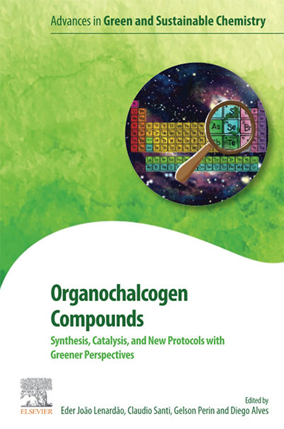 Organochalcogen Compounds: Synthesis, Catalysis and New Protocols with Greener Perspectives