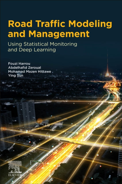 Road Traffic Modeling and Management - Using Statistical Monitoring and Deep Learning