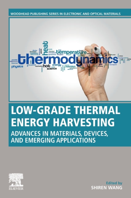 Low-Grade Thermal Energy Harvesting - Advances in Materials, Devices, and Emerging Applications