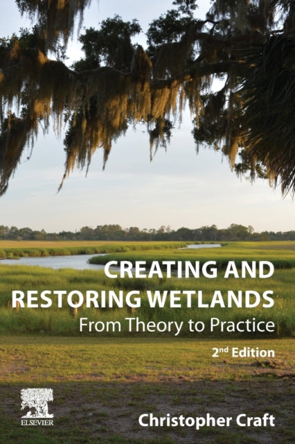 Creating and Restoring Wetlands - From Theory to Practice