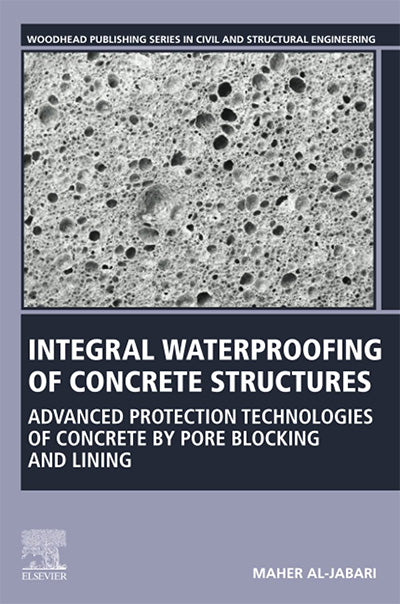 Integral Waterproofing of Concrete Structures: Advanced Protection Technologies of Concrete by Pore Blocking and Lining