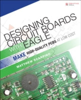 Designing Circuit Boards with EAGLE: Make High-quality PCBs at Low Cost