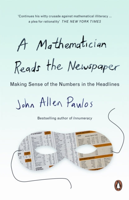 A Mathematician Reads the Newspaper: Making Sense of the Numbers in the Headlines