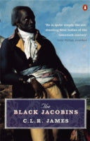 The Black Jacobins: Toussaint L'ouverture and the San Domingo Revolution