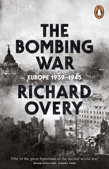 The Bombing War: Europe 1939-1945