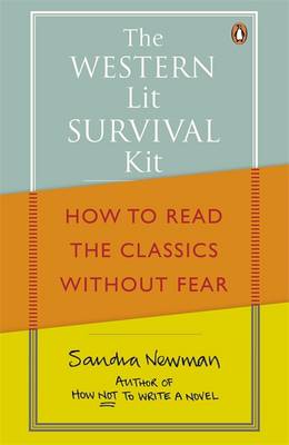 The Western Lit Survival Kit: How to Read the Classics without Fear