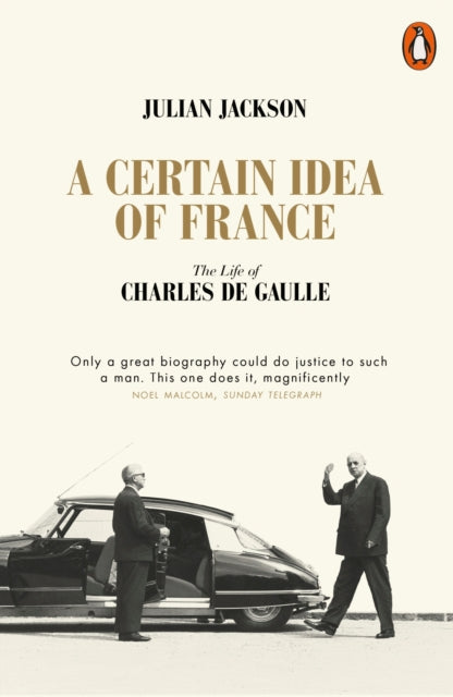 A Certain Idea of France - The Life of Charles de Gaulle