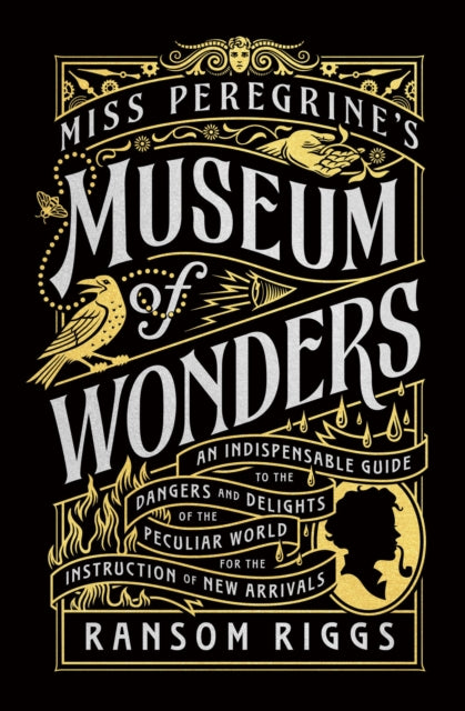 Miss Peregrine's Museum of Wonders - An Indispensable Guide to the Dangers and Delights of the Peculiar World for the Instruction of New Arrivals