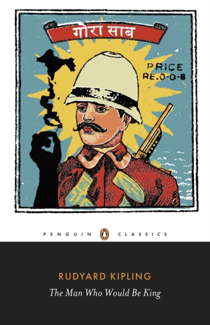 Man Who Would Be King: Selected Stories of Rudyard Kipling