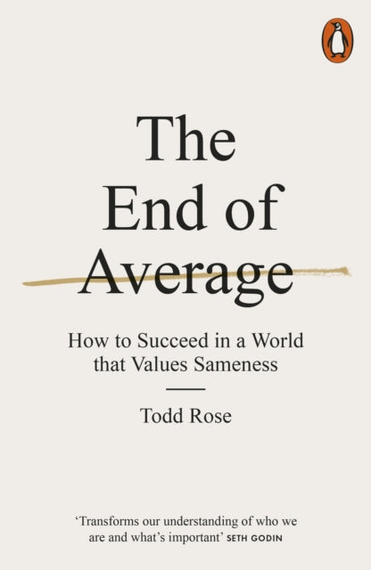The End of Average : How to Succeed in a World That Values Sameness