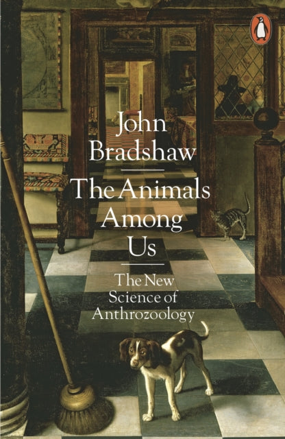 The Animals Among Us - The New Science of Anthrozoology