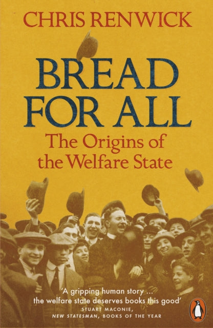 Bread for All - The Origins of the Welfare State