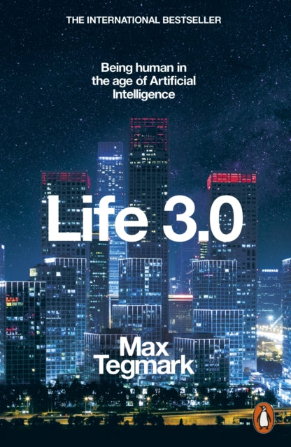 Life 3.0 - Being Human in the Age of Artificial Intelligence
