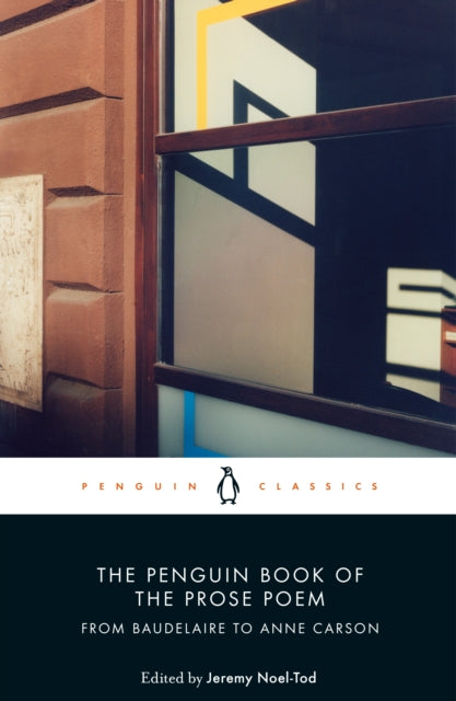 The Penguin Book of the Prose Poem - From Baudelaire to Anne Carson