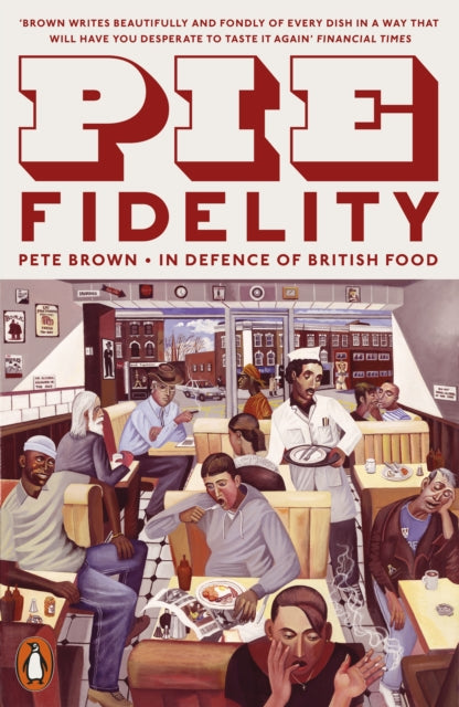 Pie Fidelity - In Defence of British Food