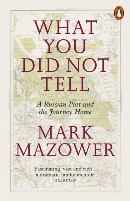 What You Did Not Tell - A Russian Past and the Journey Home