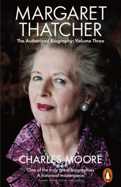 Margaret Thatcher - The Authorized Biography, Volume Three: Herself Alone