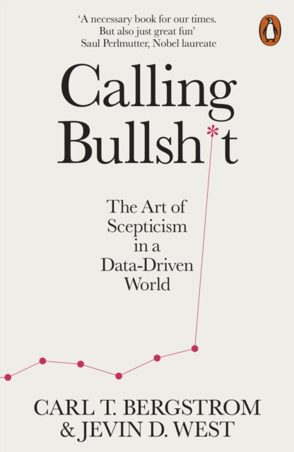 Calling Bullshit - The Art of Scepticism in a Data-Driven World
