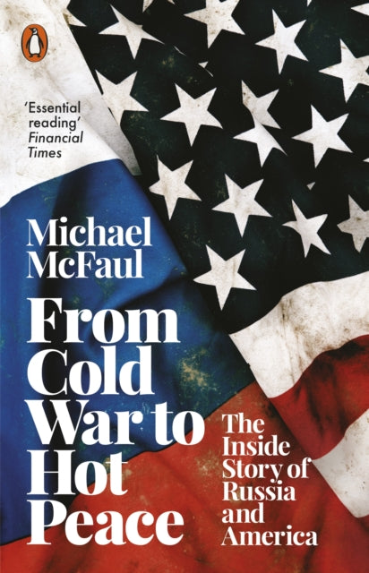 From Cold War to Hot Peace - The Inside Story of Russia and America