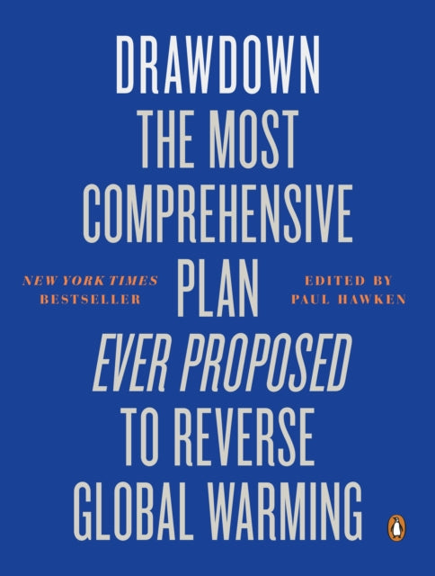 Drawdown - The Most Comprehensive Plan Ever Proposed to Reverse Global Warming