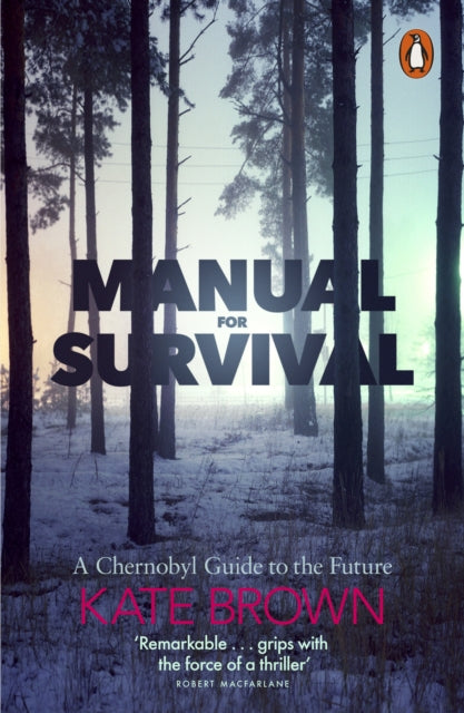 Manual for Survival - A Chernobyl Guide to the Future