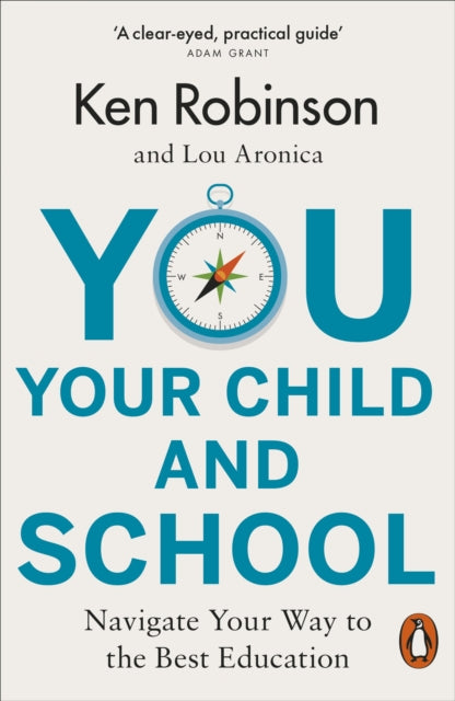 You, Your Child and School - Navigate Your Way to the Best Education