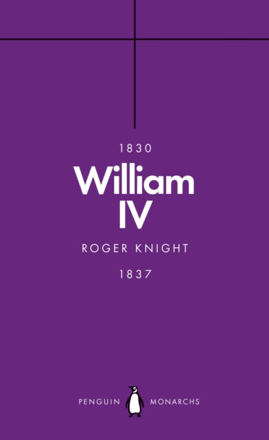 William IV (Penguin Monarchs) - A King at Sea