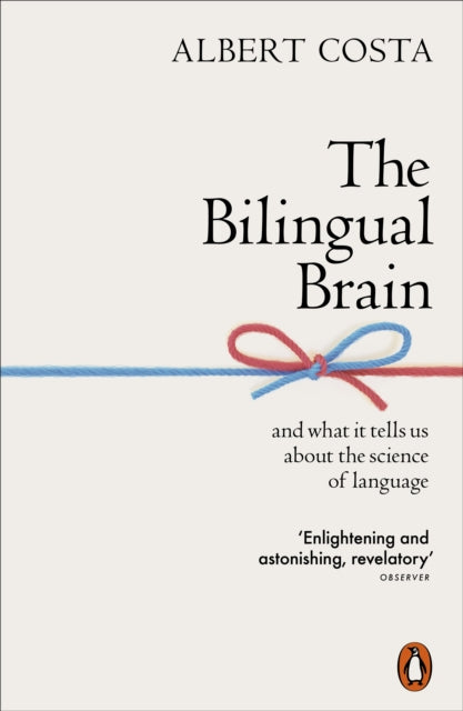 The Bilingual Brain - And What It Tells Us about the Science of Language