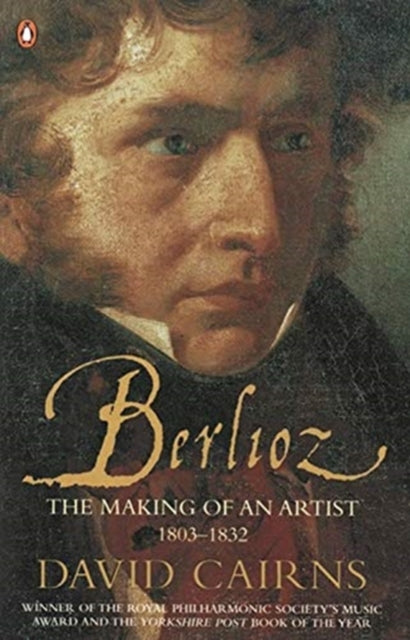 Berlioz - The Making of an Artist 1803-1832
