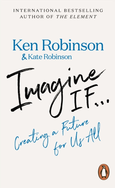 Imagine If... - Creating a Future for Us All